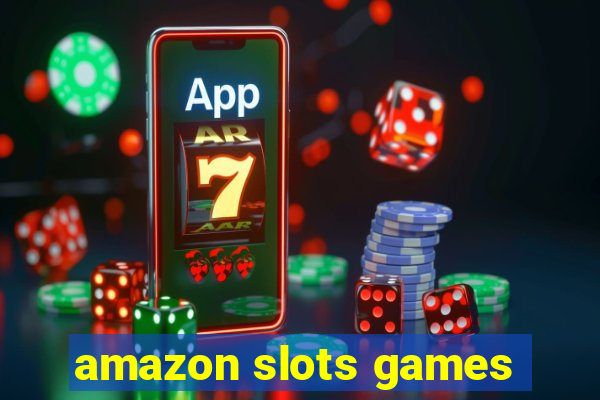 amazon slots games